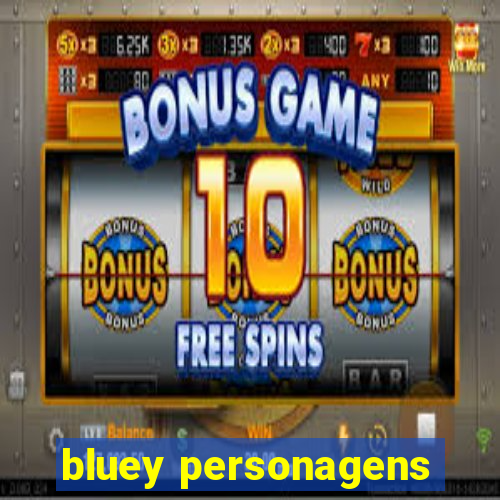 bluey personagens